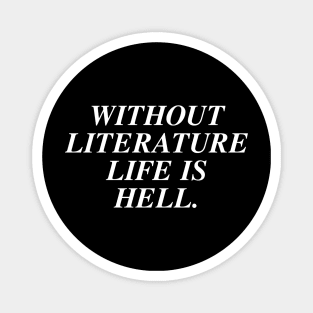 Without Literature Life Is Hell Magnet